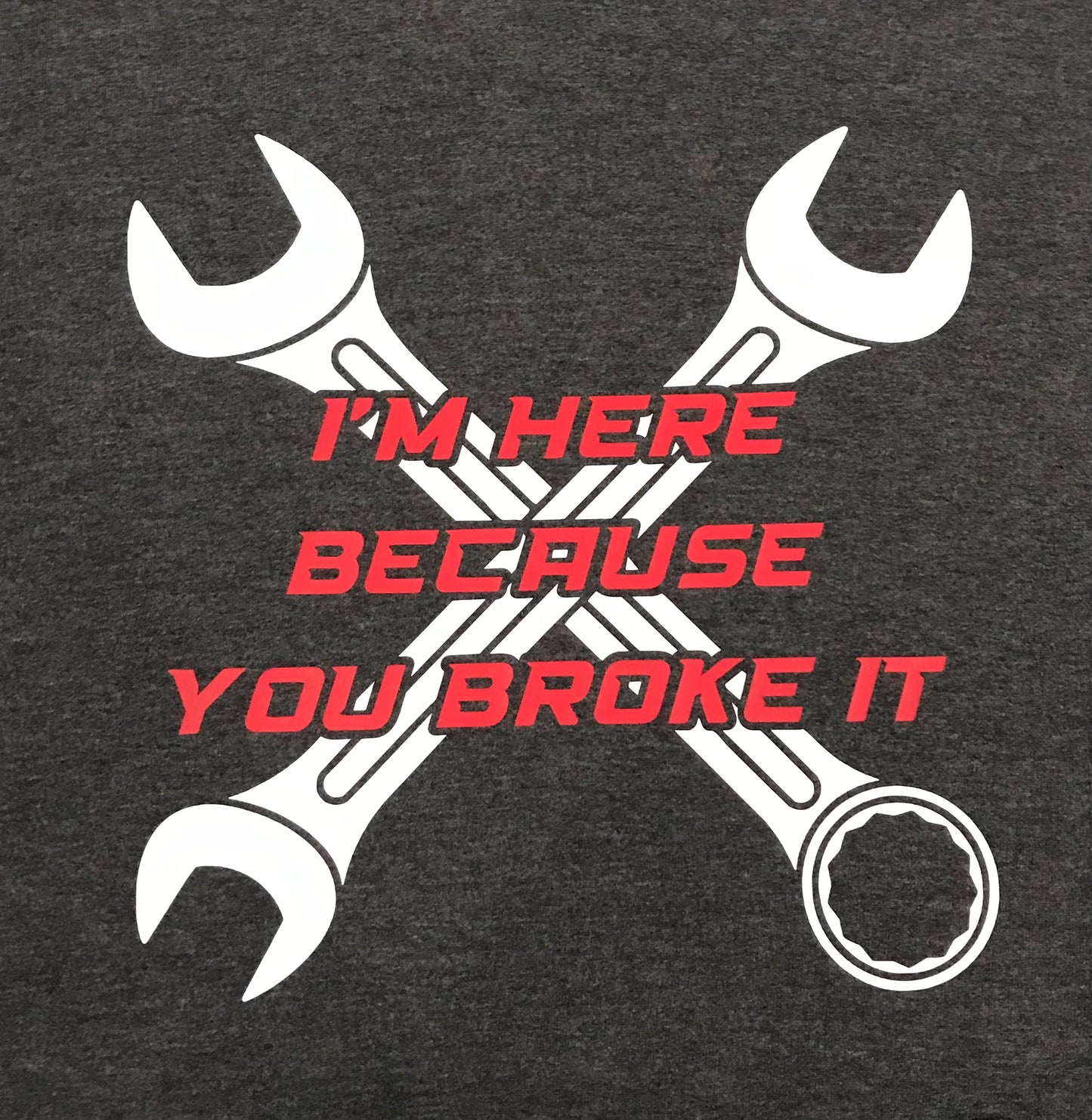 I’m here because you broke it - Mecanic Sweatshirts and T-shirts - High quality